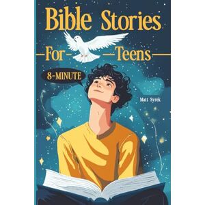 Syrek, Matt Bible Stories for Teens: Reflections, Prompts, Prayers & 55 Stories for Youth — A Colorful Christian Devotional and Bible Study to Help Them Grow in Faith and Wisdom Syrek, Matt Bible Stories for Teens: Reflections, Prompts, Prayers & 55 Stories for Youth — A Colorful Christian Devotional and Bible Study to Help Them Grow in Faith and Wisdom