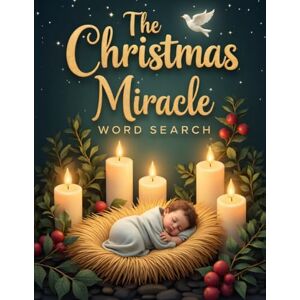 Austin, Everlee The Christmas Miracle Word Search: 50 Challenging Faith-Filled Puzzles Inspired by the Birth of Jesus plus 10 Bonus Coloring Pages! Austin, Everlee The Christmas Miracle Word Search: 50 Challenging Faith-Filled Puzzles Inspired by the Birth of Jesus plus 10 Bonus Coloring Pages!