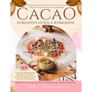 Riley Lepisto, Gillian Cacao Ceremony Guide & Workbook for Women: Host your own Sacred Cacao Circle (Wellness Workbooks) Riley Lepisto, Gillian Cacao Ceremony Guide & Workbook for Women: Host your own Sacred Cacao Circle (Wellness Workbooks)