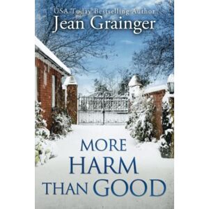 Grainger, Jean More Harm Than Good: The Kilteegan Bridge Story Book 3 Grainger, Jean More Harm Than Good: The Kilteegan Bridge Story Book 3