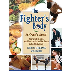Christensen, Loren W. The Fighter's Body: An Owner's Manual Christensen, Loren W. The Fighter's Body: An Owner's Manual