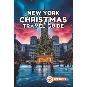 DAVIS, HENRY J. NEW YORK CITY CHRISTMAS TRAVEL GUIDE 2025: Holiday Attractions, Ice Skating Rinks, Festive Markets, Broadway Shows, and Winter Itineraries for Families, Couples & First-Time Visitors DAVIS, HENRY J. NEW YORK CITY CHRISTMAS TRAVEL GUIDE 2025: Holiday Attractions, Ice Skating Rinks, Festive Markets, Broadway Shows, and Winter Itineraries for Families, Couples & First-Time Visitors