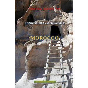 K. Grinder, Daniel Travel Guide To Essaouira-Mogador, Morocco K. Grinder, Daniel Travel Guide To Essaouira-Mogador, Morocco