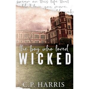 Harris, C.P. the boy who loved Wicked Harris, C.P. the boy who loved Wicked