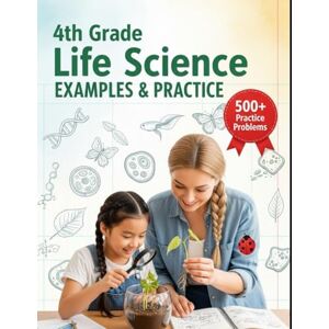 Choi, Haneul 4th Grade Life Science Examples & Practice: 4th Grade Life Science – 24 Engaging Lessons & 500+ Short-Answer Practice Questions for Elementary ... Tutoring, and Accelerated Learning) Choi, Haneul 4th Grade Life Science Examples & Practice: 4th Grade Life Science – 24 Engaging Lessons & 500+ Short-Answer Practice Questions for Elementary ... Tutoring, and Accelerated Learning)