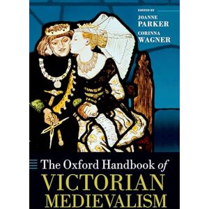 The Oxford Handbook of Victorian Medievalism (Oxford Handbooks) The Oxford Handbook of Victorian Medievalism (Oxford Handbooks)