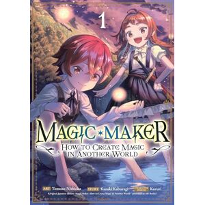 Kaburagi, Kazuki Magic Maker: How to Create Magic in Another World (Manga) Vol. 1 Kaburagi, Kazuki Magic Maker: How to Create Magic in Another World (Manga) Vol. 1
