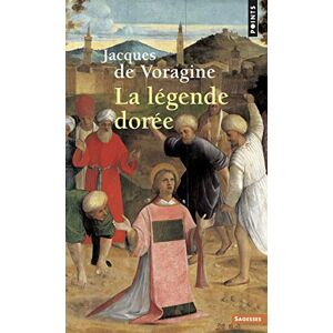 Voragine, Jacques de L'Gende Dor'e(la) (Points sagesses) Voragine, Jacques de L'Gende Dor'e(la) (Points sagesses)