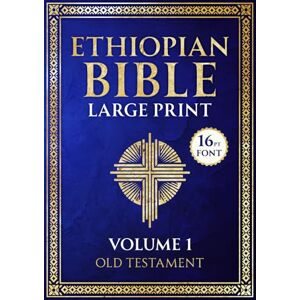 Vesper, Augustine Ethiopian Bible Large Print: 16 Pt Font Volume 1 Old Testament (Ethiopian Bible in English Complete 88 Books) Vesper, Augustine Ethiopian Bible Large Print: 16 Pt Font Volume 1 Old Testament (Ethiopian Bible in English Complete 88 Books)