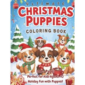 TRADE, TK Ultimate Christmas Puppies Coloring Book: Vols. 1–3 – Cute Holiday Dogs, Festive Winter Scenes and Cozy Adventures to Color for Kids!: Over 100 Pages ... Scenes, and Easy Coloring for Kids Ages 3–10 TRADE, TK Ultimate Christmas Puppies Coloring Book: Vols. 1–3 – Cute Holiday Dogs, Festive Winter Scenes and Cozy Adventures to Color for Kids!: Over 100 Pages ... Scenes, and Easy Coloring for Kids Ages 3–10