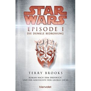Brooks, Terry Star Wars™ Episode I Die dunkle Bedrohung: Roman nach dem Drehbuch und der Geschichte von George Lucas Brooks, Terry Star Wars™ Episode I Die dunkle Bedrohung: Roman nach dem Drehbuch und der Geschichte von George Lucas