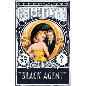 Flynn, Brian Black Agent: An Anthony Bathurst Mystery: 37 (The Anthony Bathurst Mysteries) Flynn, Brian Black Agent: An Anthony Bathurst Mystery: 37 (The Anthony Bathurst Mysteries)