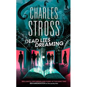 Stross, Charles Dead Lies Dreaming: Book 1 of the New Management, A new adventure begins in the world of the Laundry Files Stross, Charles Dead Lies Dreaming: Book 1 of the New Management, A new adventure begins in the world of the Laundry Files