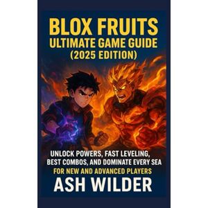 WILDER, ASH Roblox Fruits Ultimate Game Guide (2025 Edition): Unlock Powers, Fast Leveling, Best Combos, and Dominate Every Sea, For new and Advanced players WILDER, ASH Roblox Fruits Ultimate Game Guide (2025 Edition): Unlock Powers, Fast Leveling, Best Combos, and Dominate Every Sea, For new and Advanced players
