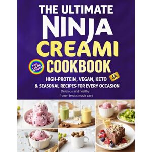 Avery THE ULTIMATE NINJA CREAMI COOKBOOK: HIGH-PROTEIN, VEGAN, KETO & SEASONAL RECIPES FOR EVERY OCCASION Avery THE ULTIMATE NINJA CREAMI COOKBOOK: HIGH-PROTEIN, VEGAN, KETO & SEASONAL RECIPES FOR EVERY OCCASION