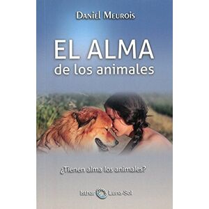 Meurois-Givaudan, Daniel El alma de los animales Meurois-Givaudan, Daniel El alma de los animales