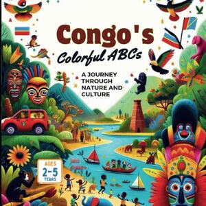 Gandhi, Amar Congo's Colorful ABCs A Journey Through Nature and Culture Gandhi, Amar Congo's Colorful ABCs A Journey Through Nature and Culture