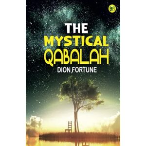 Dion Fortune The Mystical Qabalah Dion Fortune The Mystical Qabalah