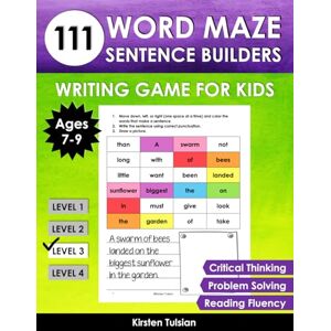 Tulsian, Kirsten 111 Word Maze Sentence Builders: LEVEL THREE Writing Game for Kids Ages 7-9 to Improve Critical Thinking, Reading Fluency, and Problem Solving Tulsian, Kirsten 111 Word Maze Sentence Builders: LEVEL THREE Writing Game for Kids Ages 7-9 to Improve Critical Thinking, Reading Fluency, and Problem Solving