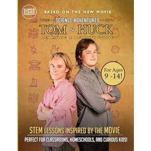 Patton, Holbrook The Science Adventures of Tom & Huck: Learning & Activity Guide (Super Science Showcase) Patton, Holbrook The Science Adventures of Tom & Huck: Learning & Activity Guide (Super Science Showcase)