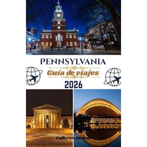 Joanne, Colleran Pensilvania Guía de viajes 2026: Descubra de Filadelfia a Pittsburgh, de Poconos a la naturaleza: donde la historia, la naturaleza y la vida local se encuentran Joanne, Colleran Pensilvania Guía de viajes 2026: Descubra de Filadelfia a Pittsburgh, de Poconos a la naturaleza: donde la historia, la naturaleza y la vida local se encuentran