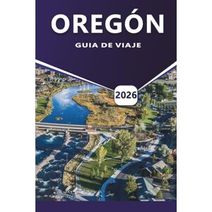 Grier, Wilma B. OREGÓN GUÍA DE VIAJE 2026: Explora los mejores destinos, viajes panorámicos por carretera, aventuras al aire libre y joyas ocultas para cada viajero. Grier, Wilma B. OREGÓN GUÍA DE VIAJE 2026: Explora los mejores destinos, viajes panorámicos por carretera, aventuras al aire libre y joyas ocultas para cada viajero.