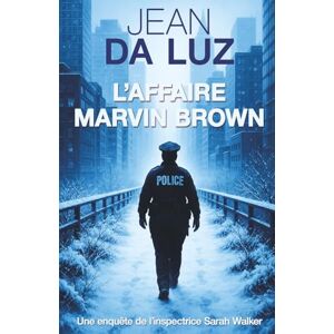 da Luz, Jean L'Affaire Marvin Brown: Une enquête de l'Inspectrice Sarah Walker à New York (Les Enquêtes de Sarah Walker) da Luz, Jean L'Affaire Marvin Brown: Une enquête de l'Inspectrice Sarah Walker à New York (Les Enquêtes de Sarah Walker)