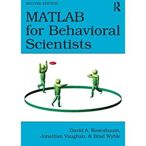 Rosenbaum, David A. MATLAB for Behavioral Scientists, Second Edition Rosenbaum, David A. MATLAB for Behavioral Scientists, Second Edition