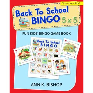 Bishop, Ann K Back To School Bingo: 5 x 5, Fun Kids' Bingo Game and Activity Book Bishop, Ann K Back To School Bingo: 5 x 5, Fun Kids' Bingo Game and Activity Book