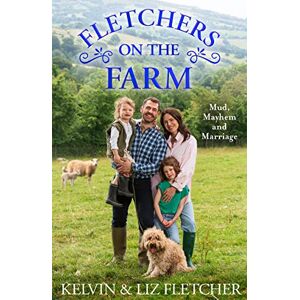 Fletcher, Kelvin Fletchers on the Farm: Mud, Mayhem and Marriage. The new memoir of our life, love and family farm. Fletcher, Kelvin Fletchers on the Farm: Mud, Mayhem and Marriage. The new memoir of our life, love and family farm.