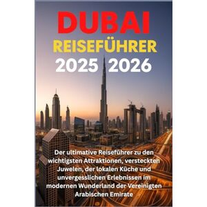 HARDING, JAMES D. Dubai Reiseführer 2025/2026: Der ultimative Reiseführer zu den wichtigsten Attraktionen, versteckten Juwelen, der lokalen Küche und unvergesslichen ... Wunderland der Vereinigten Arabischen Emirate HARDING, JAMES D. Dubai Reiseführer 2025/2026: Der ultimative Reiseführer zu den wichtigsten Attraktionen, versteckten Juwelen, der lokalen Küche und unvergesslichen ... Wunderland der Vereinigten Arabischen Emirate