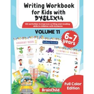 BrainChild Writing Workbook For Kids With Dyslexia. 100 activities to improve writing and reading skills in children with dyslexia. Volume 11. Full Color Edition. 6-7 years. BrainChild Writing Workbook For Kids With Dyslexia. 100 activities to improve writing and reading skills in children with dyslexia. Volume 11. Full Color Edition. 6-7 years.