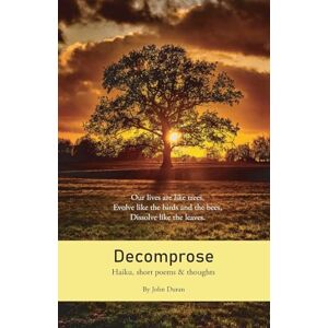 Duran, John Decomprose: Haiku, short poems & thoughts Duran, John Decomprose: Haiku, short poems & thoughts