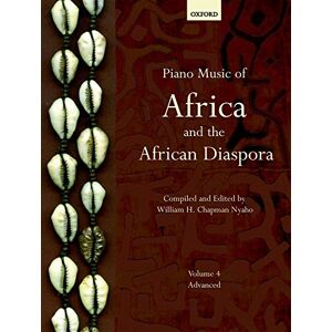 Piano Music of Africa and the African Diaspora Volume 4: Advanced (Piano Music of the African Diaspora) Piano Music of Africa and the African Diaspora Volume 4: Advanced (Piano Music of the African Diaspora)