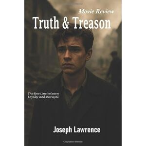 Lawrence, Joseph Truth & Treason Movie Review: Unmasking courage, conscience and the power of witness Lawrence, Joseph Truth & Treason Movie Review: Unmasking courage, conscience and the power of witness