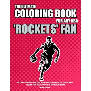 Burns, Molly J The Ultimate Coloring Book for any NBA Rockets Fan.: Get ready for game day with these fun facts, stats and trivia for your favorite team. (NBA Basketball Coloring Books) Burns, Molly J The Ultimate Coloring Book for any NBA Rockets Fan.: Get ready for game day with these fun facts, stats and trivia for your favorite team. (NBA Basketball Coloring Books)