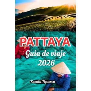 Figueroa, Ronald PATTAYA GUÍA DE VIAJE 2026 Figueroa, Ronald PATTAYA GUÍA DE VIAJE 2026
