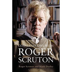 Dooley, Mark Conversations with Roger Scruton Dooley, Mark Conversations with Roger Scruton