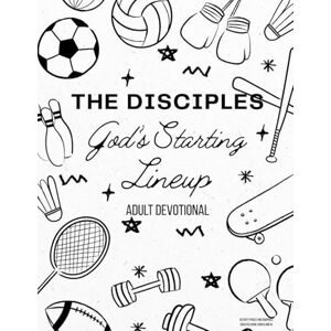 Sonne, Crysta The Disciples: God's Starting Lineup: Adult Devotional Sonne, Crysta The Disciples: God's Starting Lineup: Adult Devotional