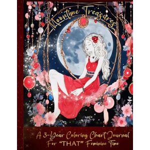 Nelson, Mei Moontime Treasures: A 3 year Coloring Chart Journal for "That" Feminine Time. Nelson, Mei Moontime Treasures: A 3 year Coloring Chart Journal for "That" Feminine Time.