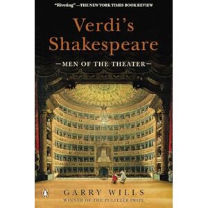 Wills, Garry Verdi's Shakespeare: Men of the Theater Wills, Garry Verdi's Shakespeare: Men of the Theater