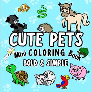 Books, Button and Twink Cute Pets! Mini Coloring Book For Adults and Kids: Adorable Animals With Pigs, Dogs, Turtles, Horses, Bunnies & Cats Coloring Book Bold and Easy ... (Bold & Simple Cute Mini Coloring Books) Books, Button and Twink Cute Pets! Mini Coloring Book For Adults and Kids: Adorable Animals With Pigs, Dogs, Turtles, Horses, Bunnies & Cats Coloring Book Bold and Easy ... (Bold & Simple Cute Mini Coloring Books)