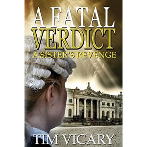 Vicary, Tim A Fatal Verdict: Volume 2 (The Trials of Sarah Newby, a British legal thriller series) Vicary, Tim A Fatal Verdict: Volume 2 (The Trials of Sarah Newby, a British legal thriller series)