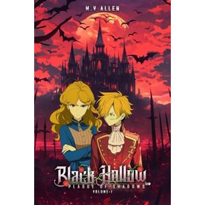 Allen, M.V. Black Hollow Volume I: Plague of Shadows Allen, M.V. Black Hollow Volume I: Plague of Shadows