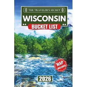 Ellsworth, Frederick Wisconsin Bucket List: Explore Milwaukee, Madison, Door County, Wisconsin Dells, Apostle Islands, and the World’s Largest Six-Pack with 110 Essential Travel Stops, Maps, GPS & Insider Tips — A Com... Ellsworth, Frederick Wisconsin Bucket List: Explore Milwaukee, Madison, Door County, Wisconsin Dells, Apostle Islands, and the World’s Largest Six-Pack with 110 Essential Travel Stops, Maps, GPS & Insider Tips — A Com...