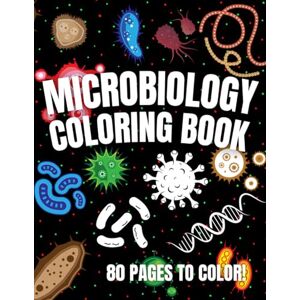 COLOR, MICRO Microbiology Coloring Book: Great Science, Lab, Bacteria, Virus and Cell Biology Themed Coloring Book Microbiology Workbook Perfect Gift for ... Students Chemist Physicians & Chiropractors COLOR, MICRO Microbiology Coloring Book: Great Science, Lab, Bacteria, Virus and Cell Biology Themed Coloring Book Microbiology Workbook Perfect Gift for ... Students Chemist Physicians & Chiropractors