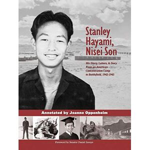 Oppenheim, Joanne Stanley Hayami Nisei Son: His Diary, Letters and Story: A Nisei Son from an American Concentration Camp to Battlefield, 1942-1945: His Diary, ... Concentration Camp to Battlefield, 1942-1945 Oppenheim, Joanne Stanley Hayami Nisei Son: His Diary, Letters and Story: A Nisei Son from an American Concentration Camp to Battlefield, 1942-1945: His Diary, ... Concentration Camp to Battlefield, 1942-1945