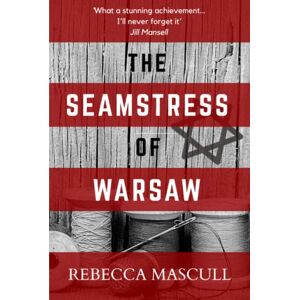 Mascull, Rebecca The Seamstress Of Warsaw: A tale of endurance and loss, family and blood, stories and histories, that questions the nature of who we are and where we are going, when the road ahead is burning. Mascull, Rebecca The Seamstress Of Warsaw: A tale of endurance and loss, family and blood, stories and histories, that questions the nature of who we are and where we are going, when the road ahead is burning.