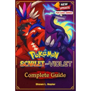 Shawn L. Napier Pokémon Scarlet & Violet Complete Guide & Walkthrough – Tips, Strategies, and Secrets for Exploring Paldea, Catching Every Pokémon, and Mastering the Post-Game Shawn L. Napier Pokémon Scarlet & Violet Complete Guide & Walkthrough – Tips, Strategies, and Secrets for Exploring Paldea, Catching Every Pokémon, and Mastering the Post-Game