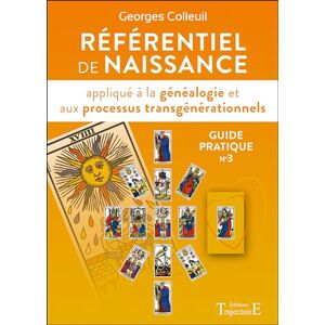 Colleuil, Georges Référentiel de naissance appliqué à la généalogie et aux processus transgénérationnels Guide pratique n°3 Colleuil, Georges Référentiel de naissance appliqué à la généalogie et aux processus transgénérationnels Guide pratique n°3